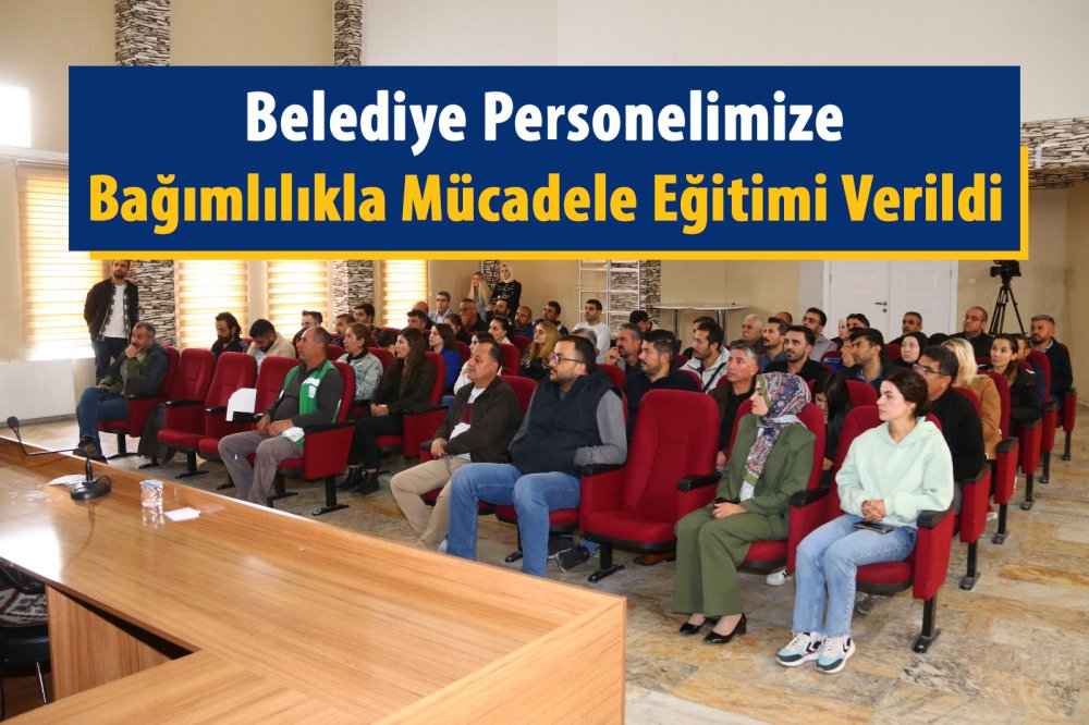 Belediye Personelimize Bağımlılıkla Mücadele Eğitimi Verildi