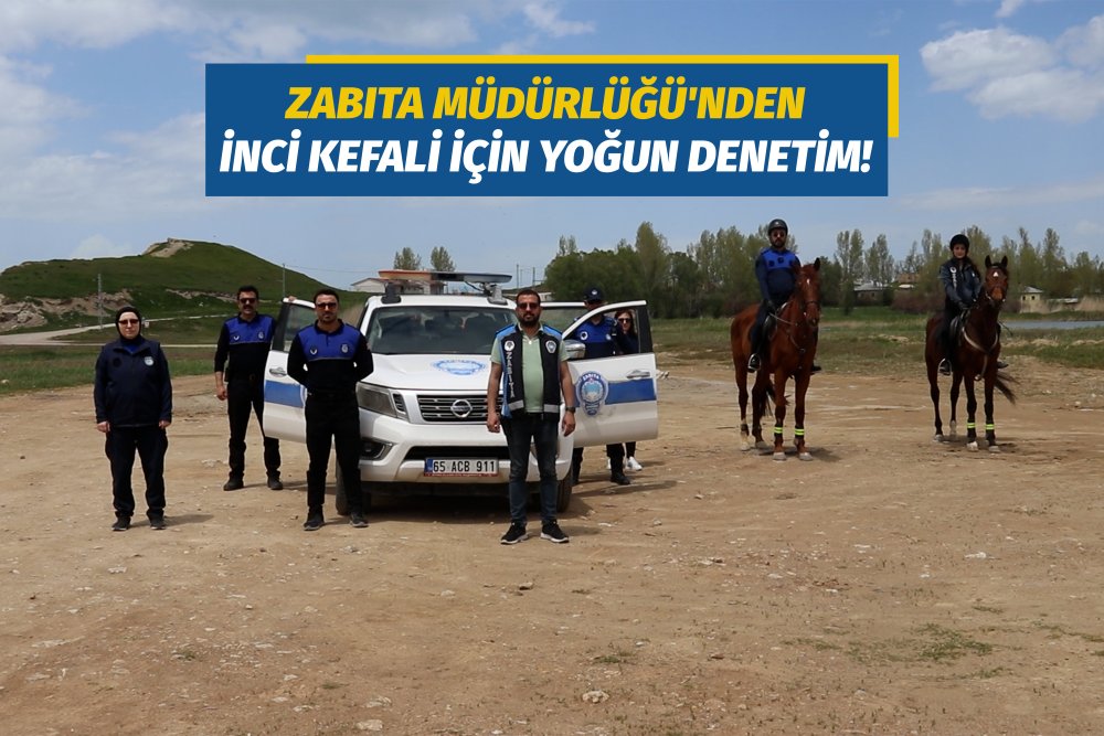 İNCİ KEFALİ İÇİN YOĞUN DENETİM!