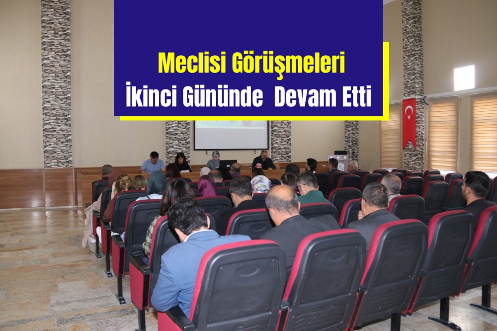 Meclisi Görüşmeleri İkinci Gününde  Devam Etti