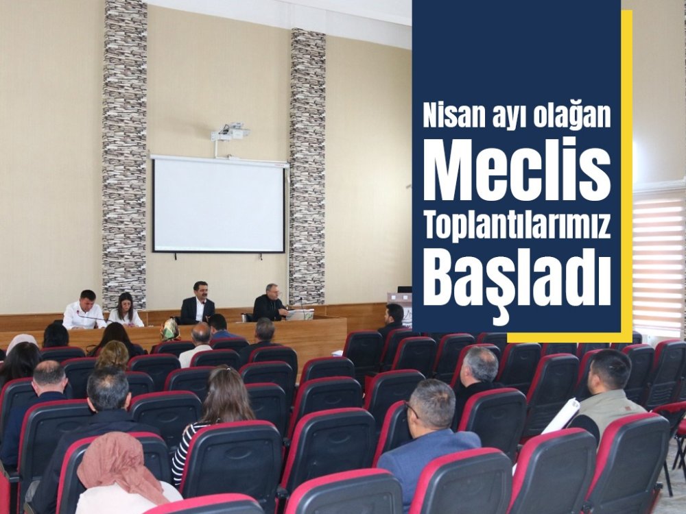 Nisan ayı olağan meclis toplantılarımız  başladı