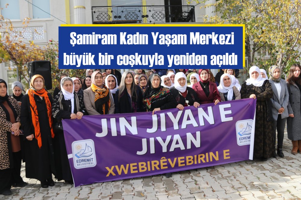 Şamiram Kadın Yaşam Merkezi  büyük bir coşkuyla yeniden açıldı